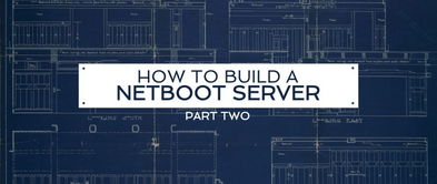 技術(shù)指南 如何在北京構(gòu)建一臺網(wǎng)絡(luò)引導(dǎo)服務(wù)器（第二部分）
